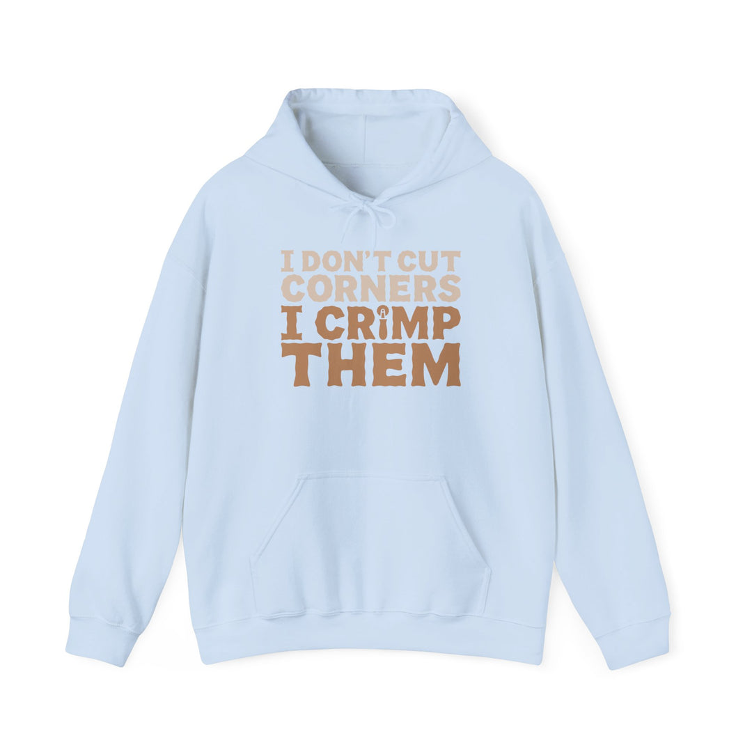 I Don’t Cut Corners, I Crimp Them Heavy Blend Hoodie