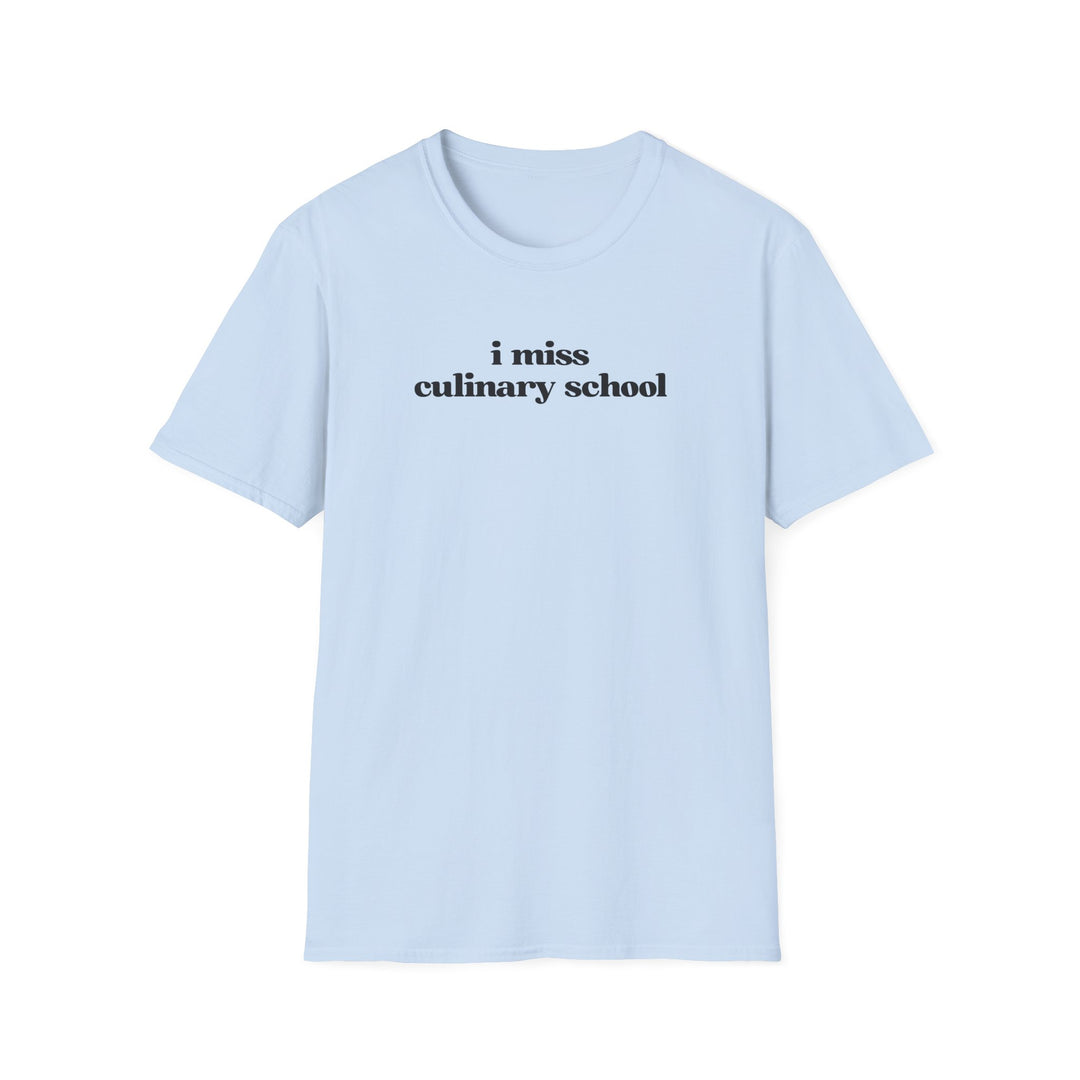 I Miss Culinary School Softstyle T-Shirt