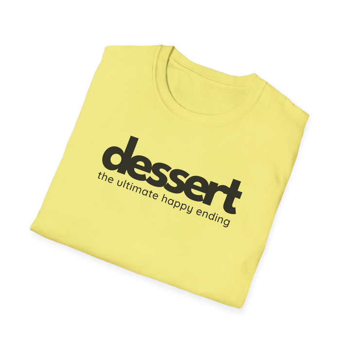 Dessert: The Ultimate Happy Ending Unisex T-Shirt