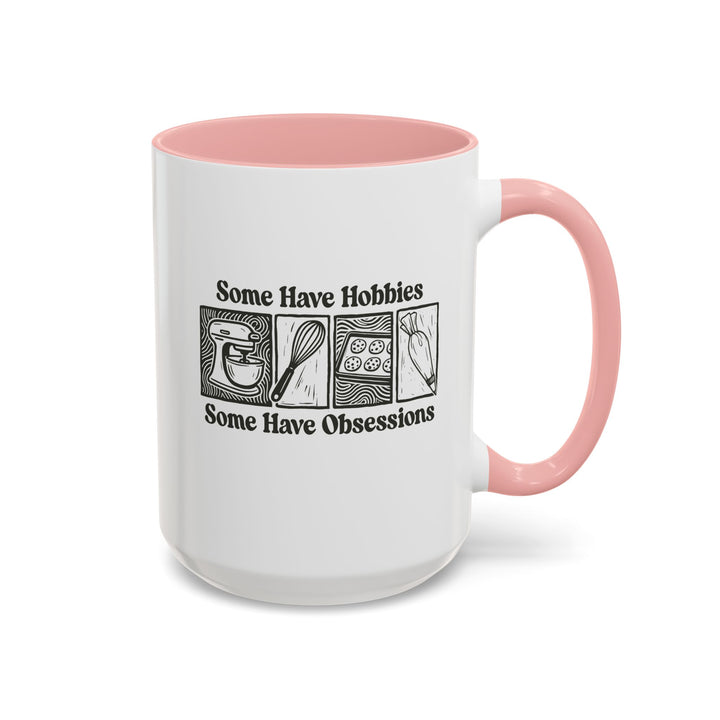 Some Have Hobbies, Some Have Obsessions Color Accent Mug