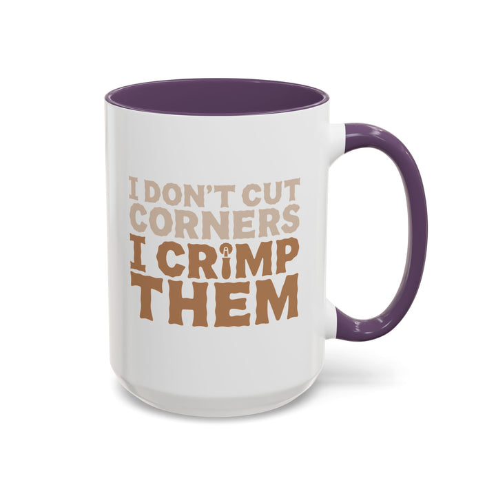 I Don't Cut Corners, I Crimp Them Color Accent Mug