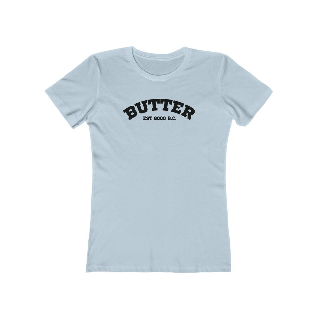 Butter Est. 8000 B.C. Women’s Fit T-Shirt