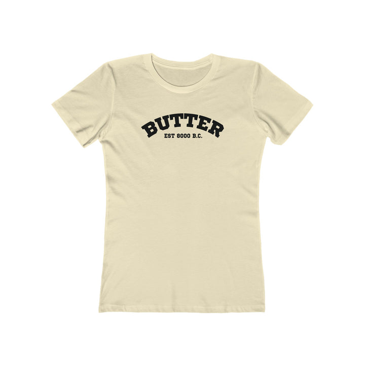 Butter Est. 8000 B.C. Women’s Fit T-Shirt