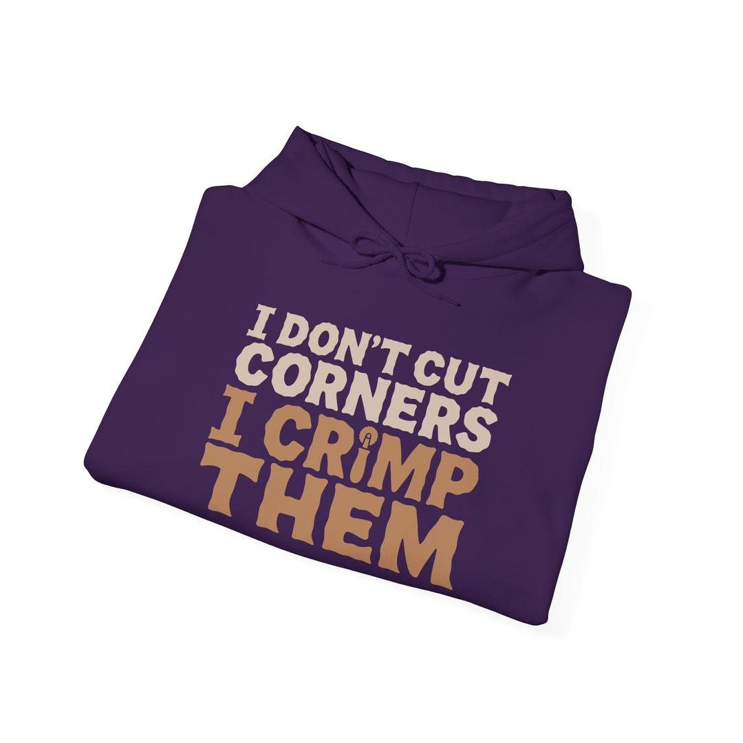 I Don’t Cut Corners, I Crimp Them Heavy Blend Hoodie