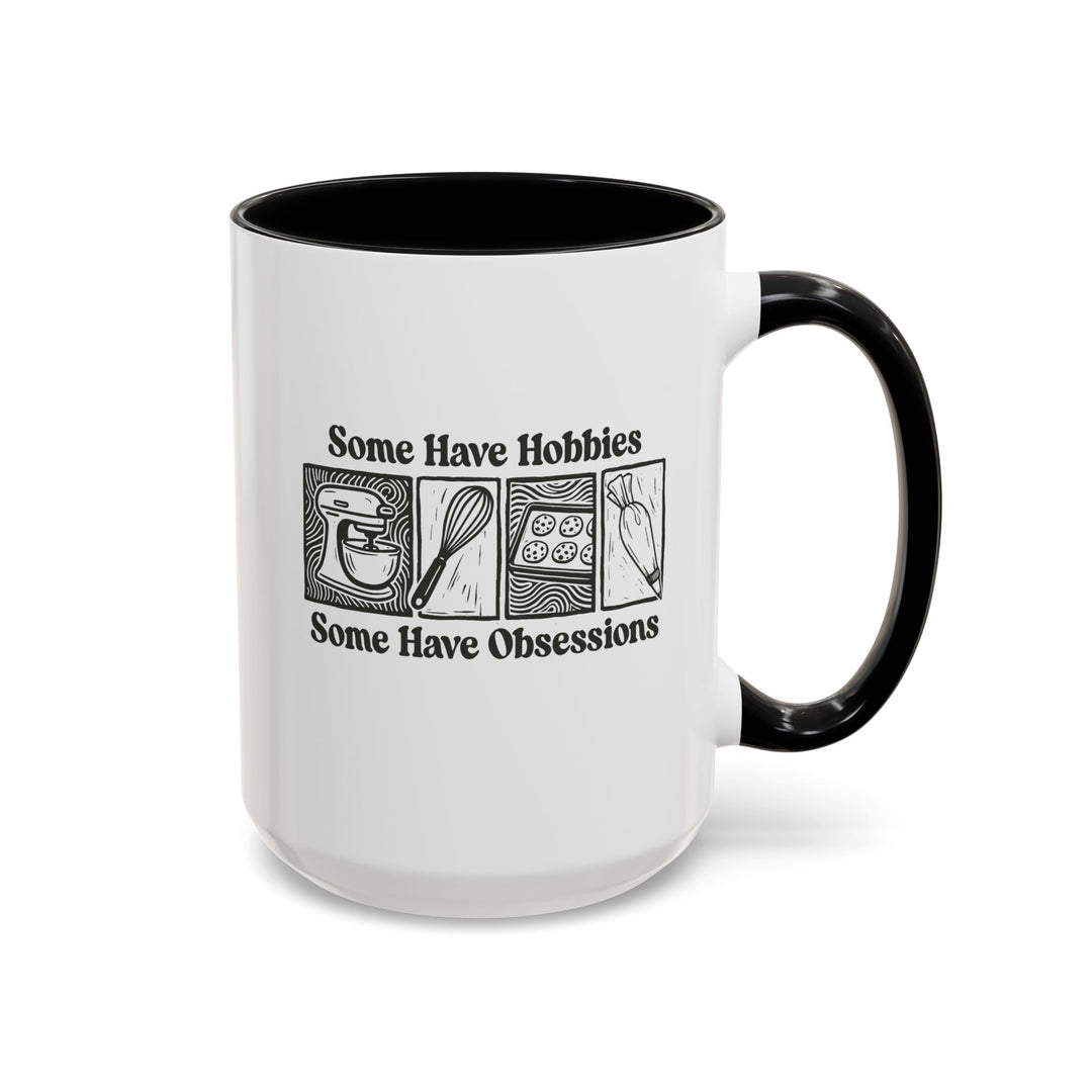 Some Have Hobbies, Some Have Obsessions Color Accent Mug