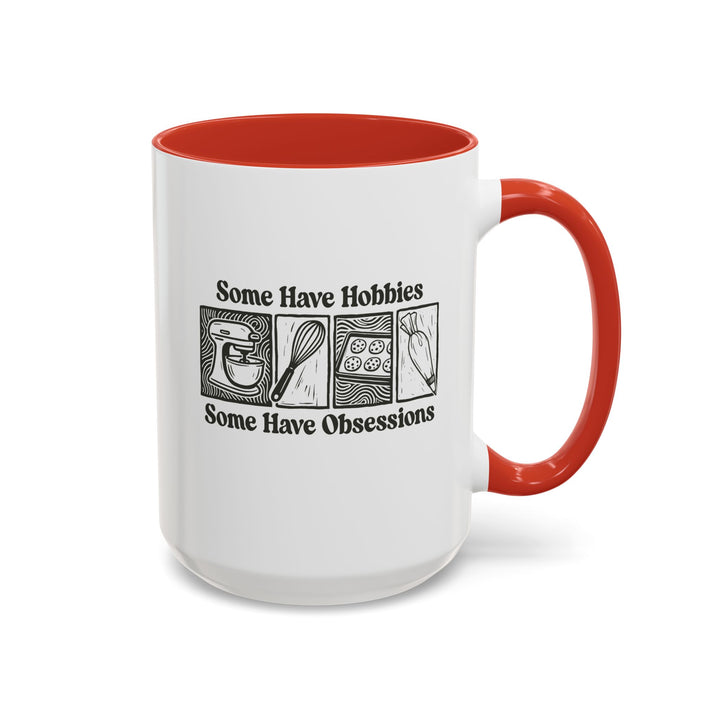 Some Have Hobbies, Some Have Obsessions Color Accent Mug