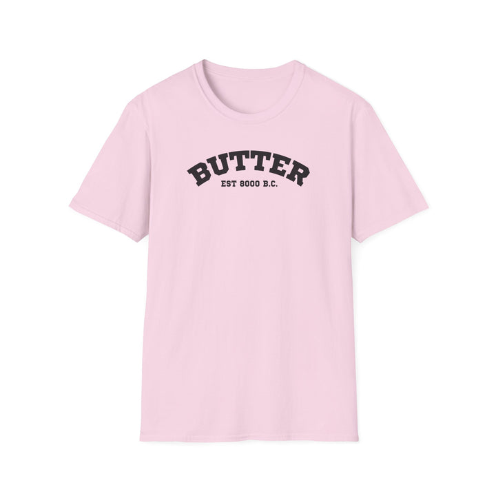 Butter Est. 8000 B.C. Unisex T-Shirt