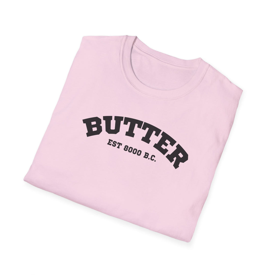 Butter Est. 8000 B.C. Unisex T-Shirt