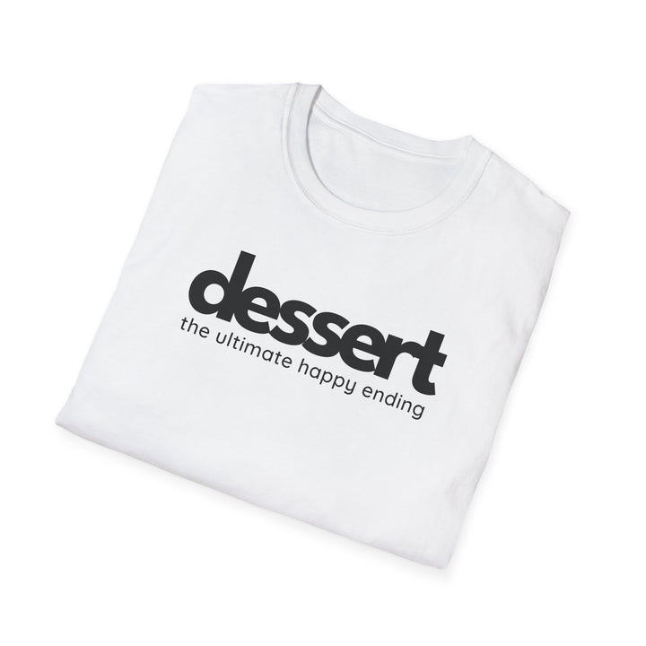 Dessert: The Ultimate Happy Ending Unisex T-Shirt
