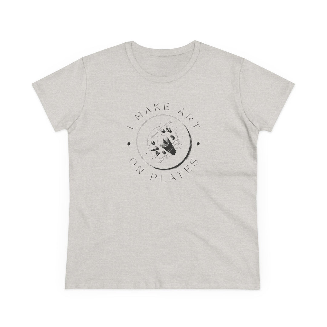 I Make Art on Plates Women's Cotton T-Shirt