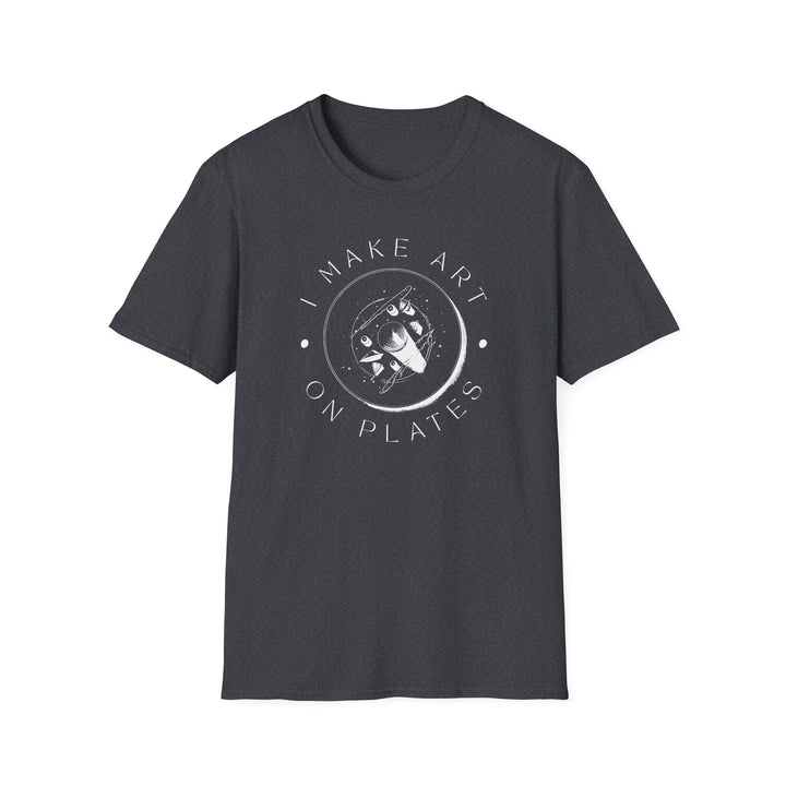 I Make Art on Plates Unisex T-Shirt