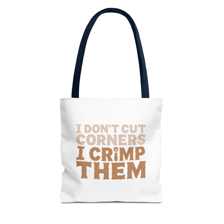 I Don't Cut Corners, I Crimp Them Tote Bag