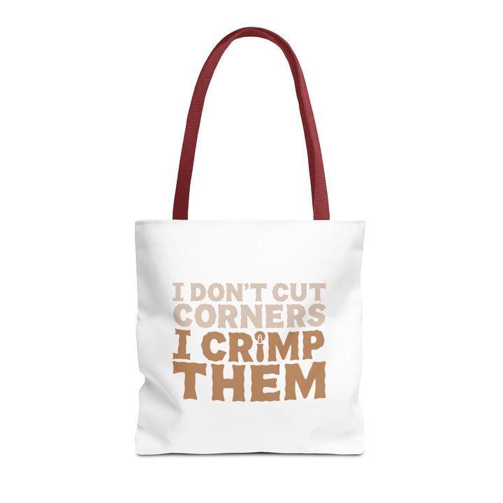I Don't Cut Corners, I Crimp Them Tote Bag