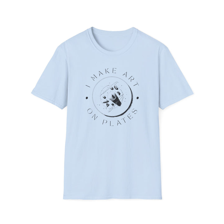 I Make Art on Plates Unisex T-Shirt
