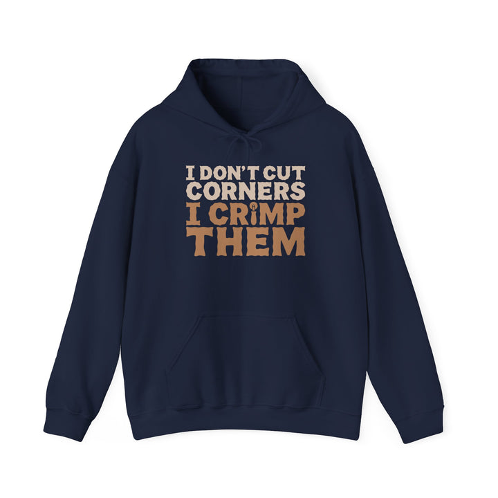 I Don’t Cut Corners, I Crimp Them Heavy Blend Hoodie