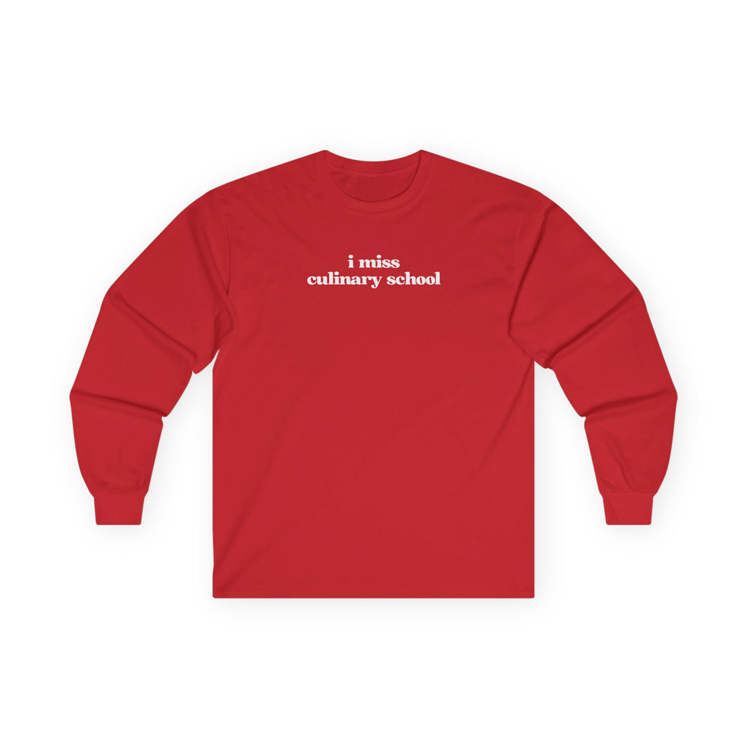 I Miss Culinary School Long Sleeve T-Shirt