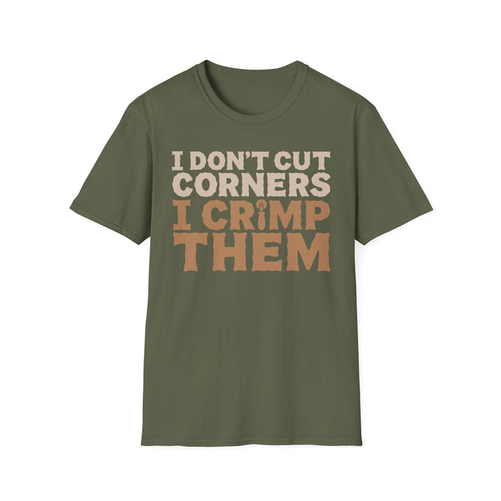 I Don’t Cut Corners, I Crimp Them Softstyle T-Shirt
