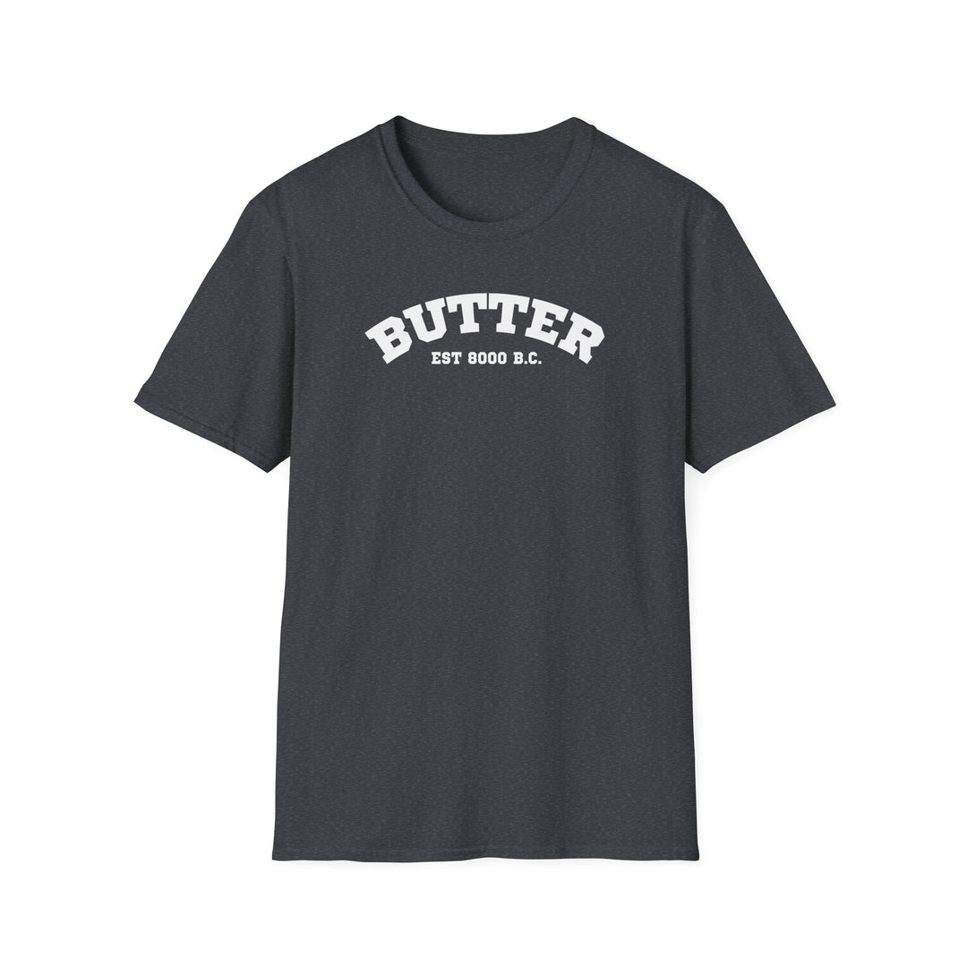 Butter Est. 8000 B.C. Unisex T-Shirt