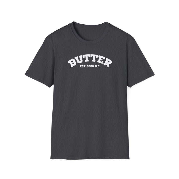 Butter Est. 8000 B.C. Unisex T-Shirt