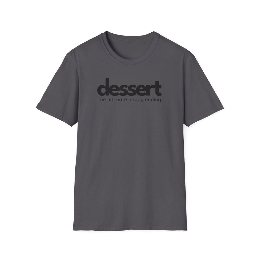 Dessert: The Ultimate Happy Ending Unisex T-Shirt