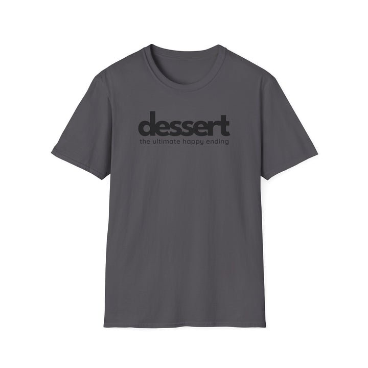 Dessert: The Ultimate Happy Ending Unisex T-Shirt