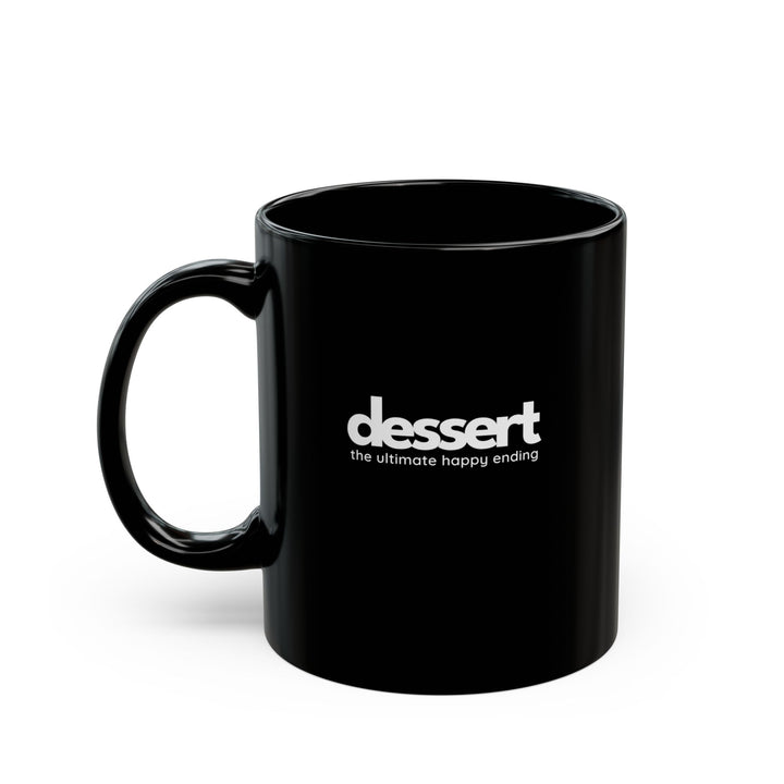 Dessert: The Ultimate Happy Ending Black Mug