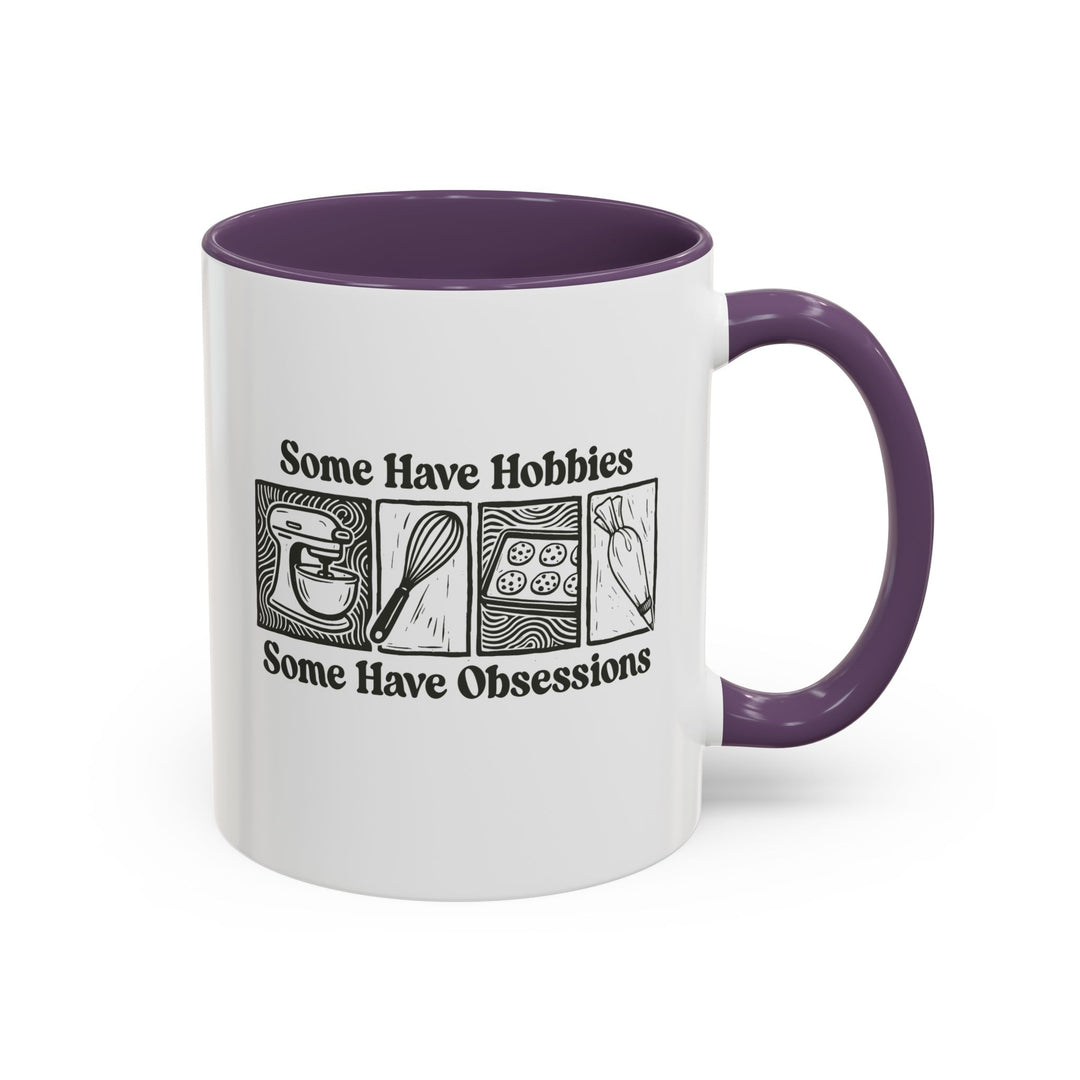 Some Have Hobbies, Some Have Obsessions Color Accent Mug