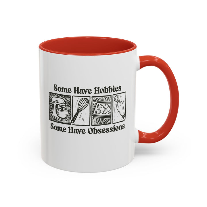 Some Have Hobbies, Some Have Obsessions Color Accent Mug