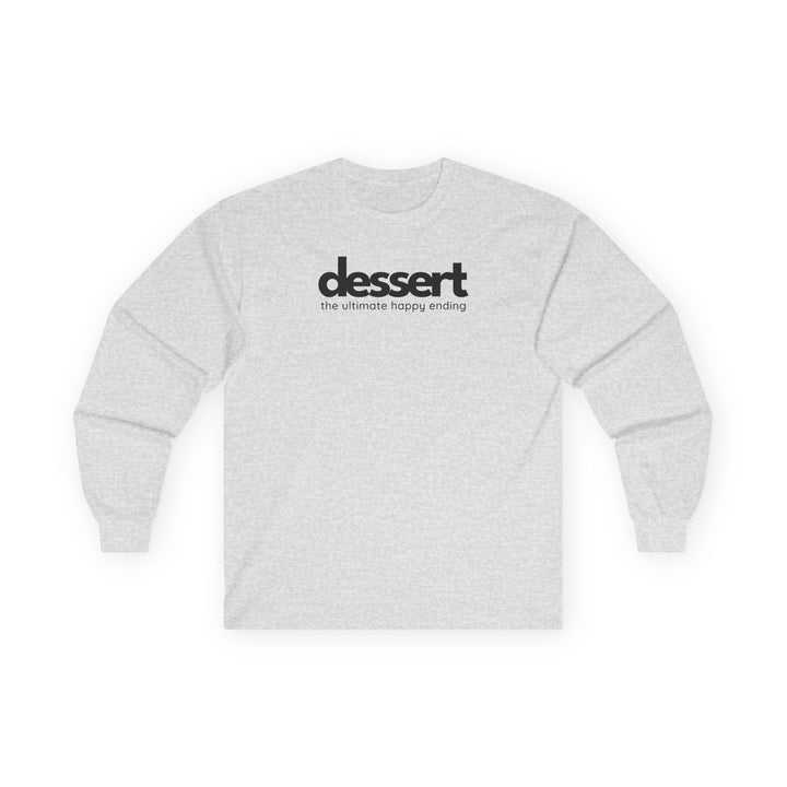 Dessert: The Ultimate Happy Ending Long Sleeve T-Shirt
