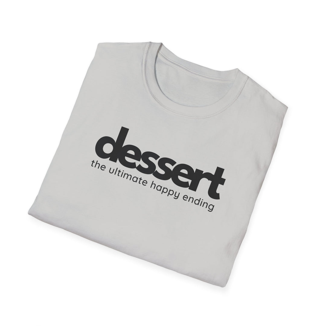 Dessert: The Ultimate Happy Ending Unisex T-Shirt