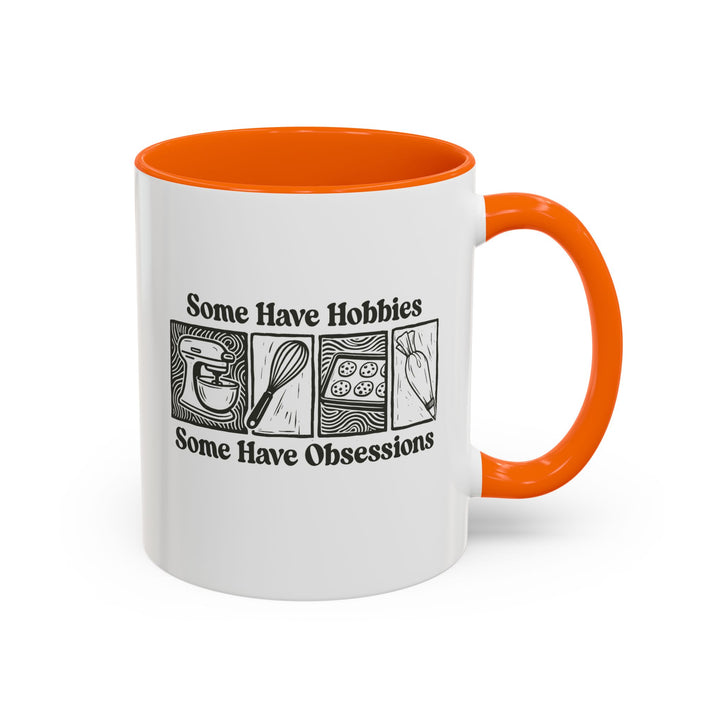 Some Have Hobbies, Some Have Obsessions Color Accent Mug