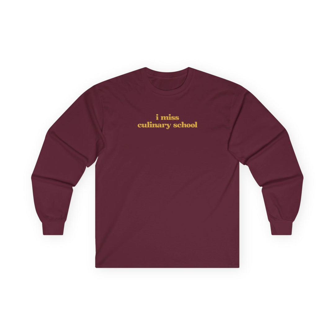 I Miss Culinary School Long Sleeve T-Shirt