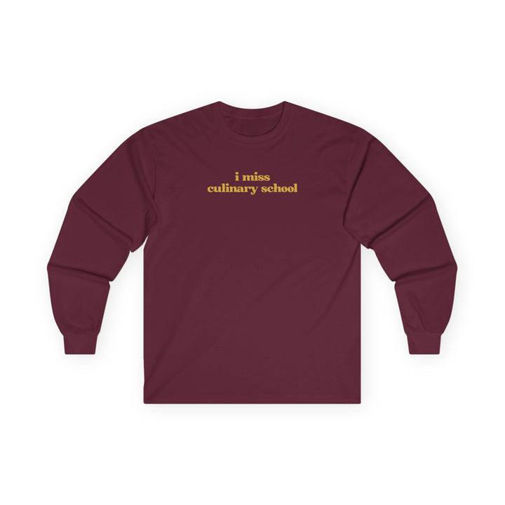 I Miss Culinary School Long Sleeve T-Shirt