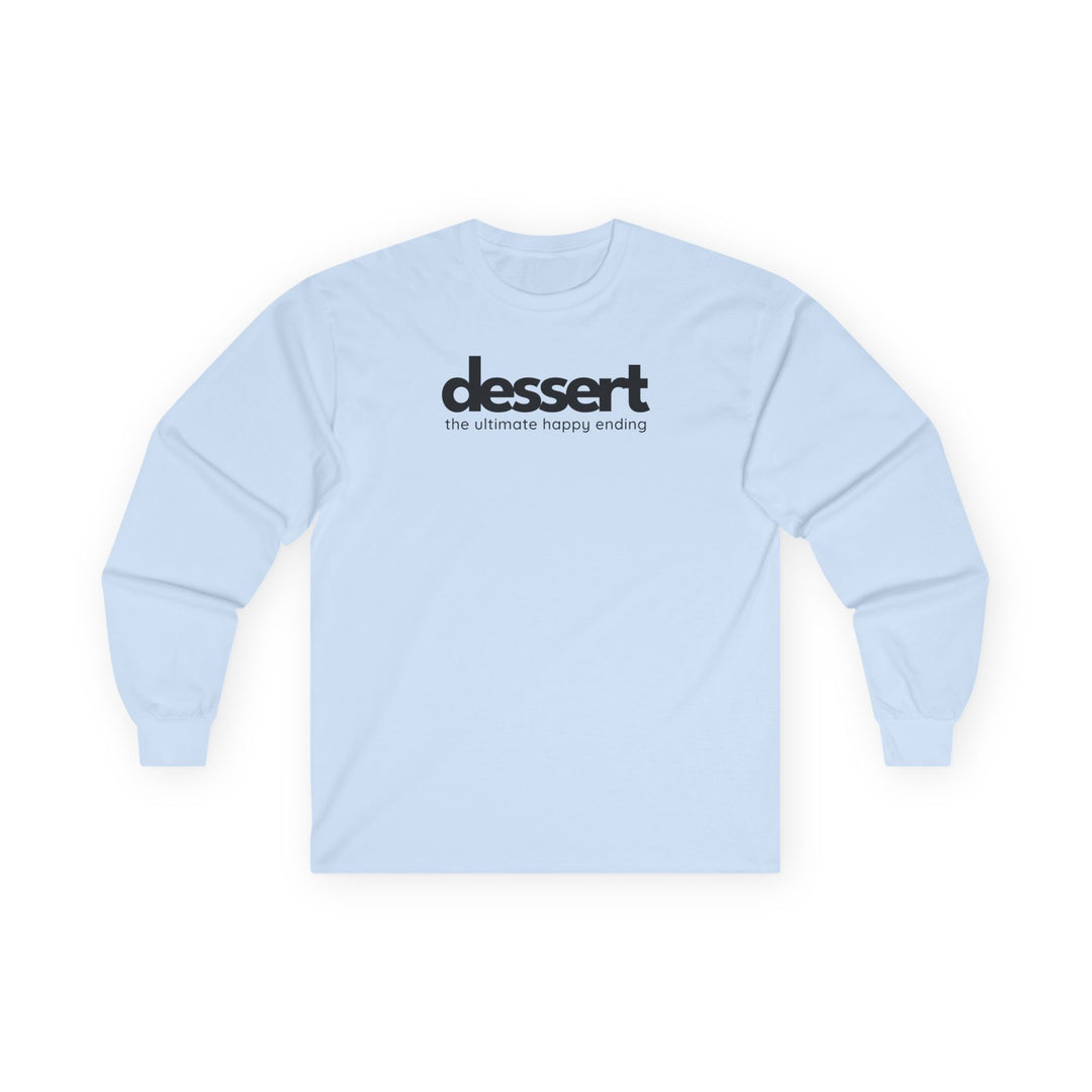 Dessert: The Ultimate Happy Ending Long Sleeve T-Shirt