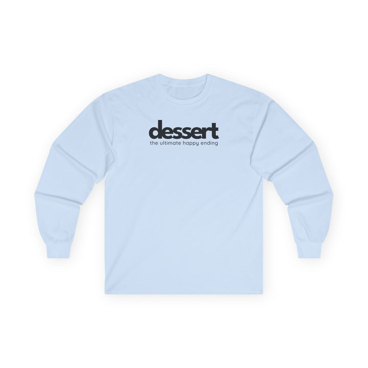 Dessert: The Ultimate Happy Ending Long Sleeve T-Shirt