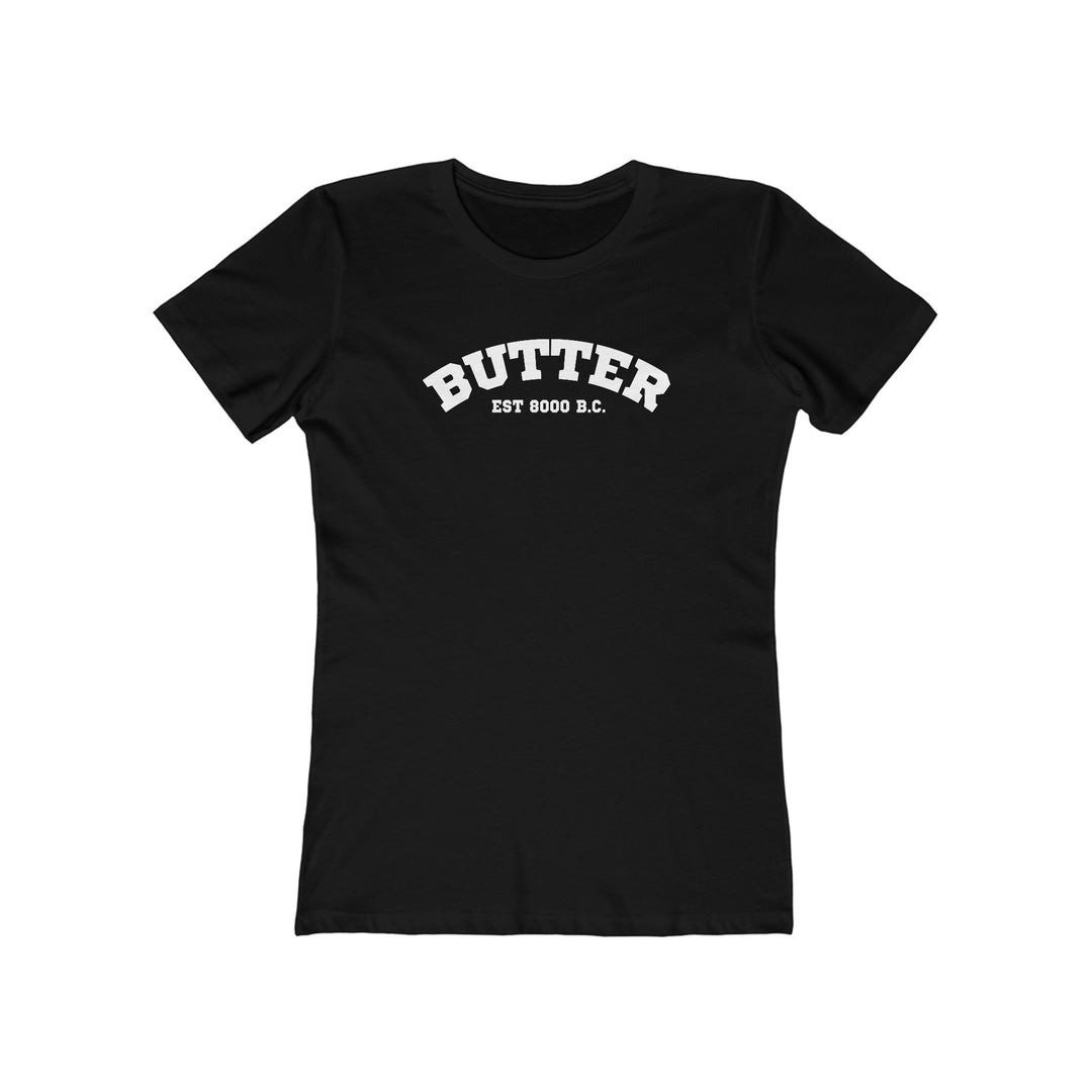 Butter Est. 8000 B.C. Women’s Fit T-Shirt