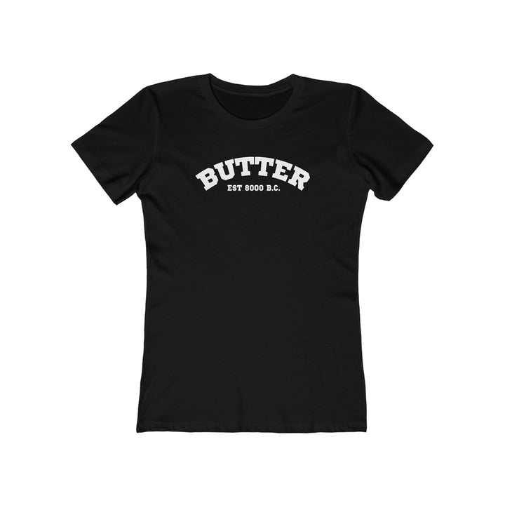 Butter Est. 8000 B.C. Women’s Fit T-Shirt