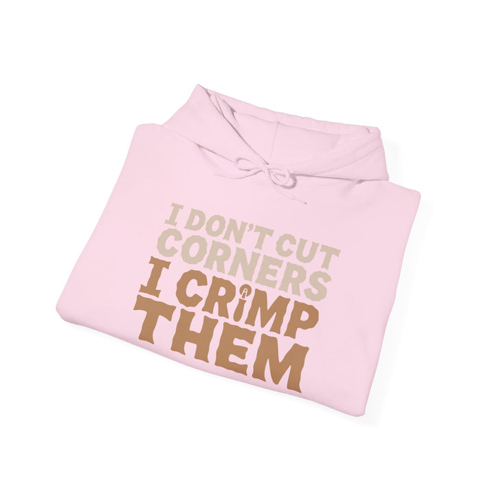 I Don’t Cut Corners, I Crimp Them Heavy Blend Hoodie