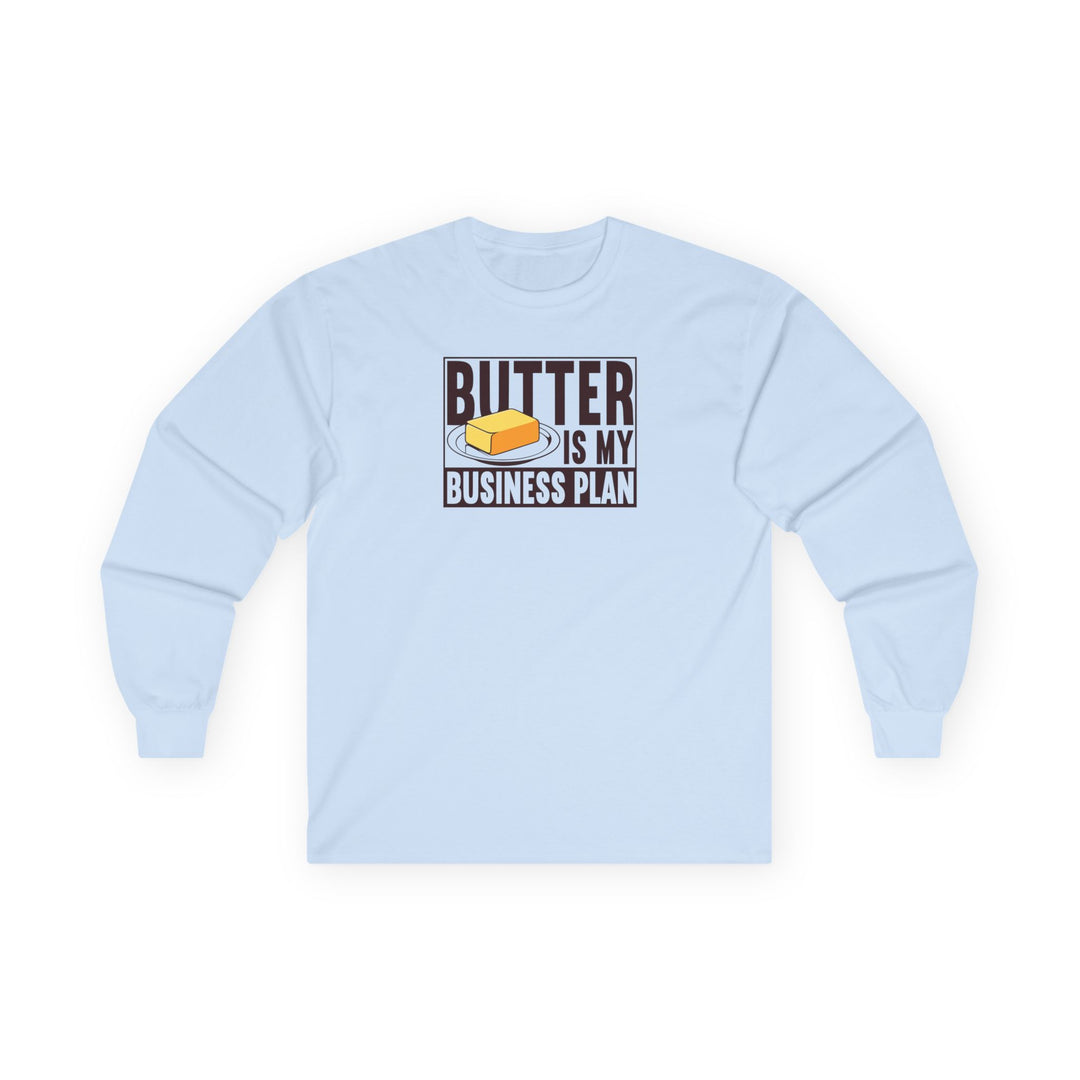 Butter Is My Business Plan Long Sleeve T-Shirt