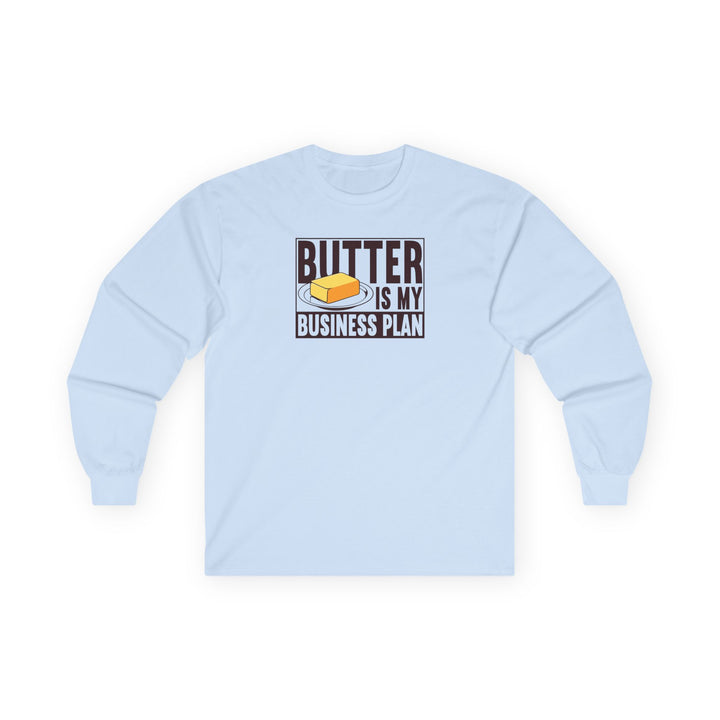 Butter Is My Business Plan Long Sleeve T-Shirt