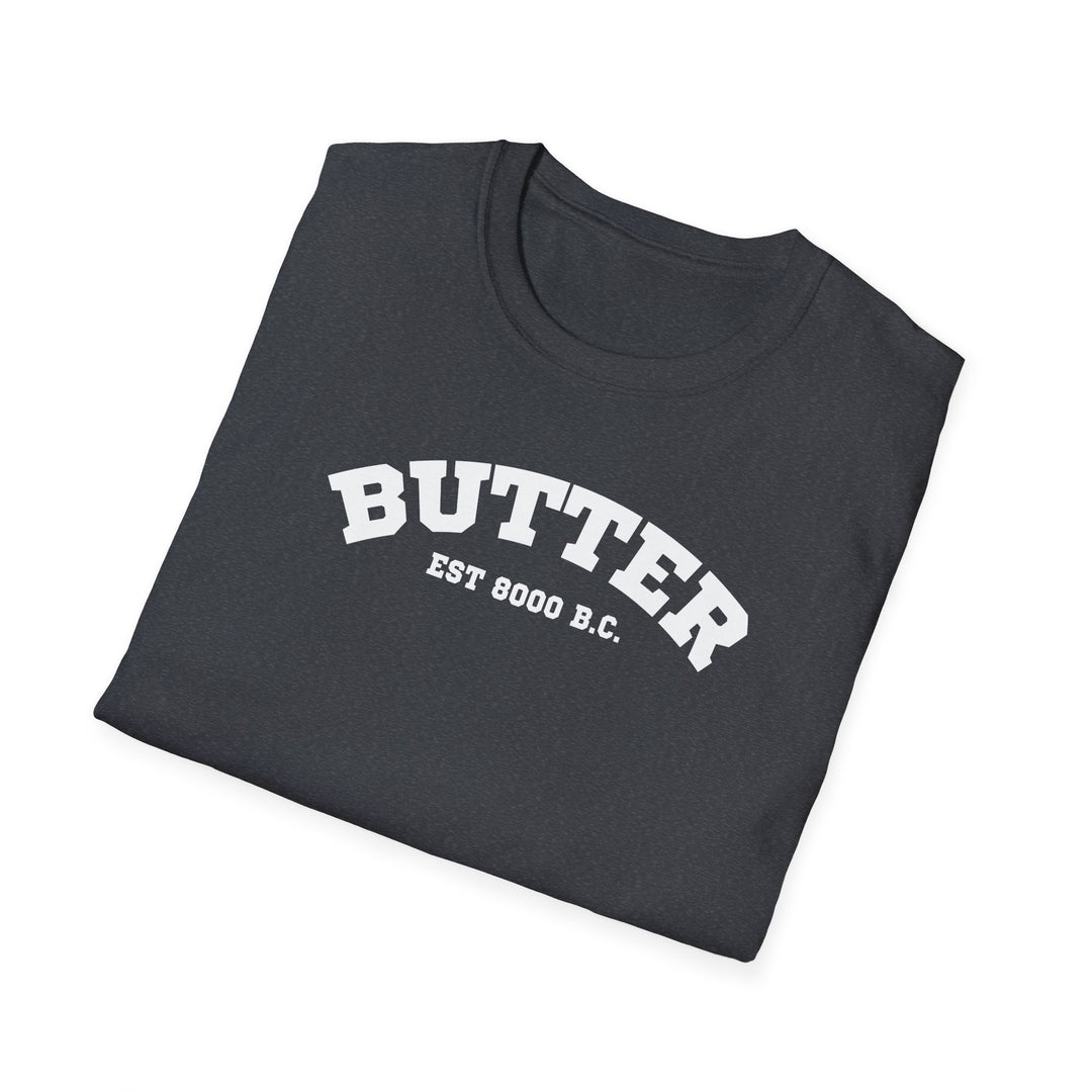 Butter Est. 8000 B.C. Unisex T-Shirt
