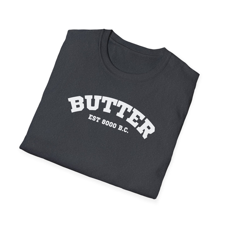 Butter Est. 8000 B.C. Unisex T-Shirt