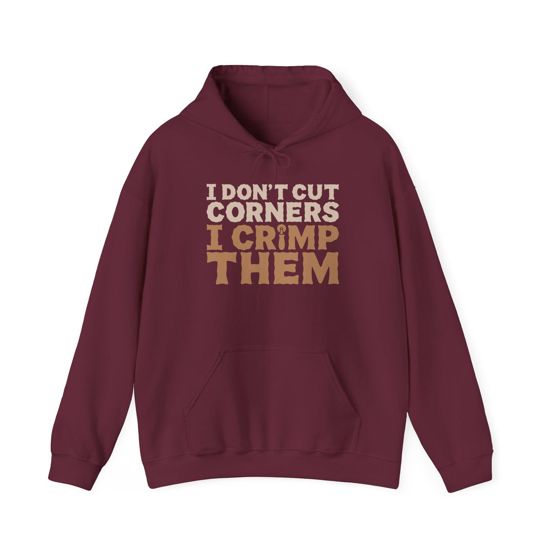 I Don’t Cut Corners, I Crimp Them Heavy Blend Hoodie