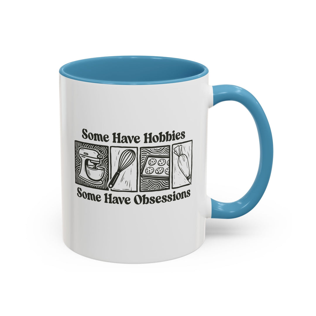 Some Have Hobbies, Some Have Obsessions Color Accent Mug