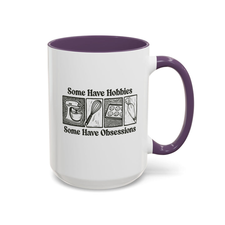 Some Have Hobbies, Some Have Obsessions Color Accent Mug