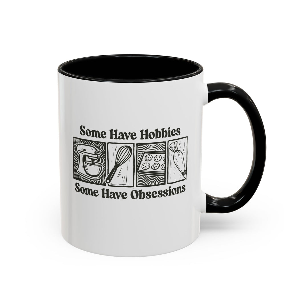 Some Have Hobbies, Some Have Obsessions Color Accent Mug