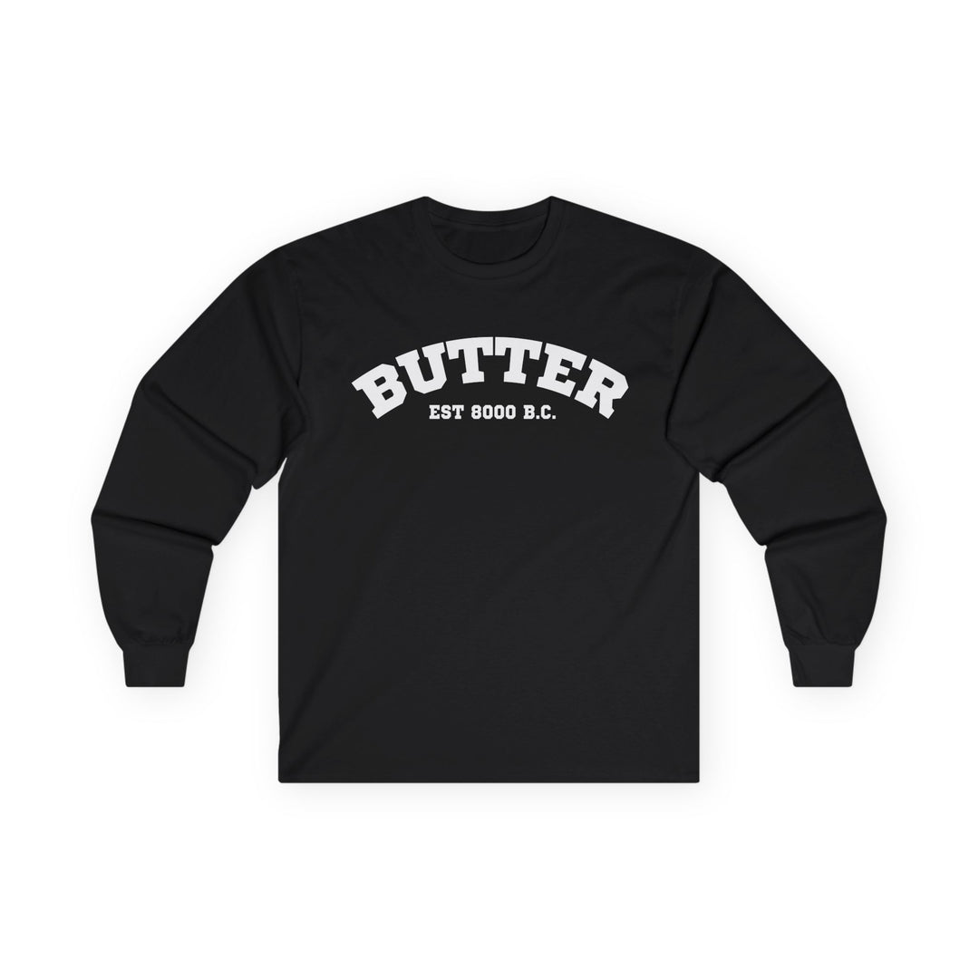 Butter Est. 8000 B.C. Long Sleeve T-Shirt