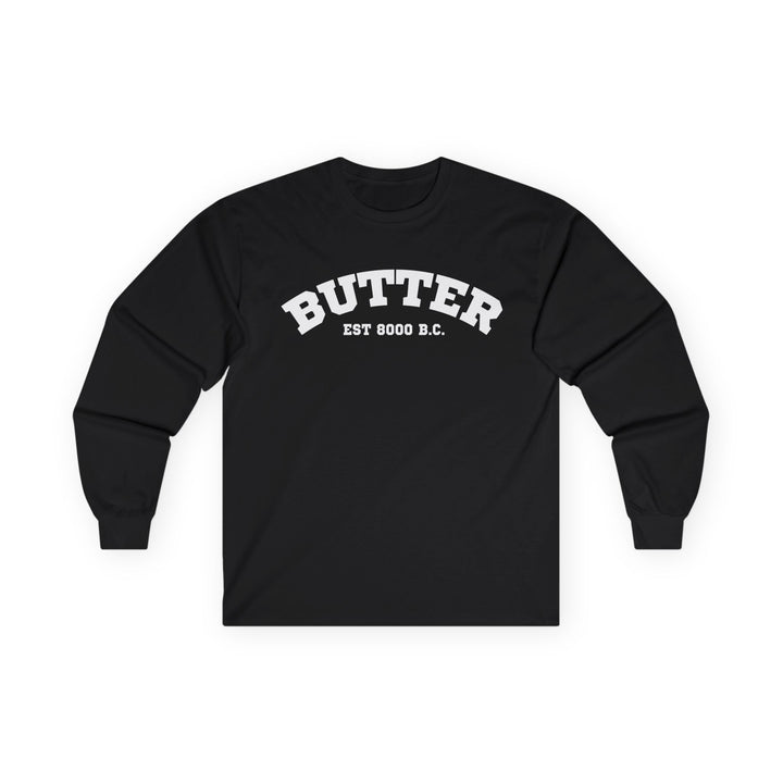 Butter Est. 8000 B.C. Long Sleeve T-Shirt