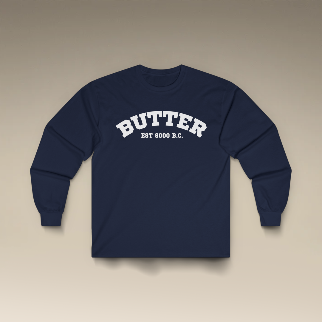 Butter Est. 8000 B.C. Long Sleeve T-Shirt