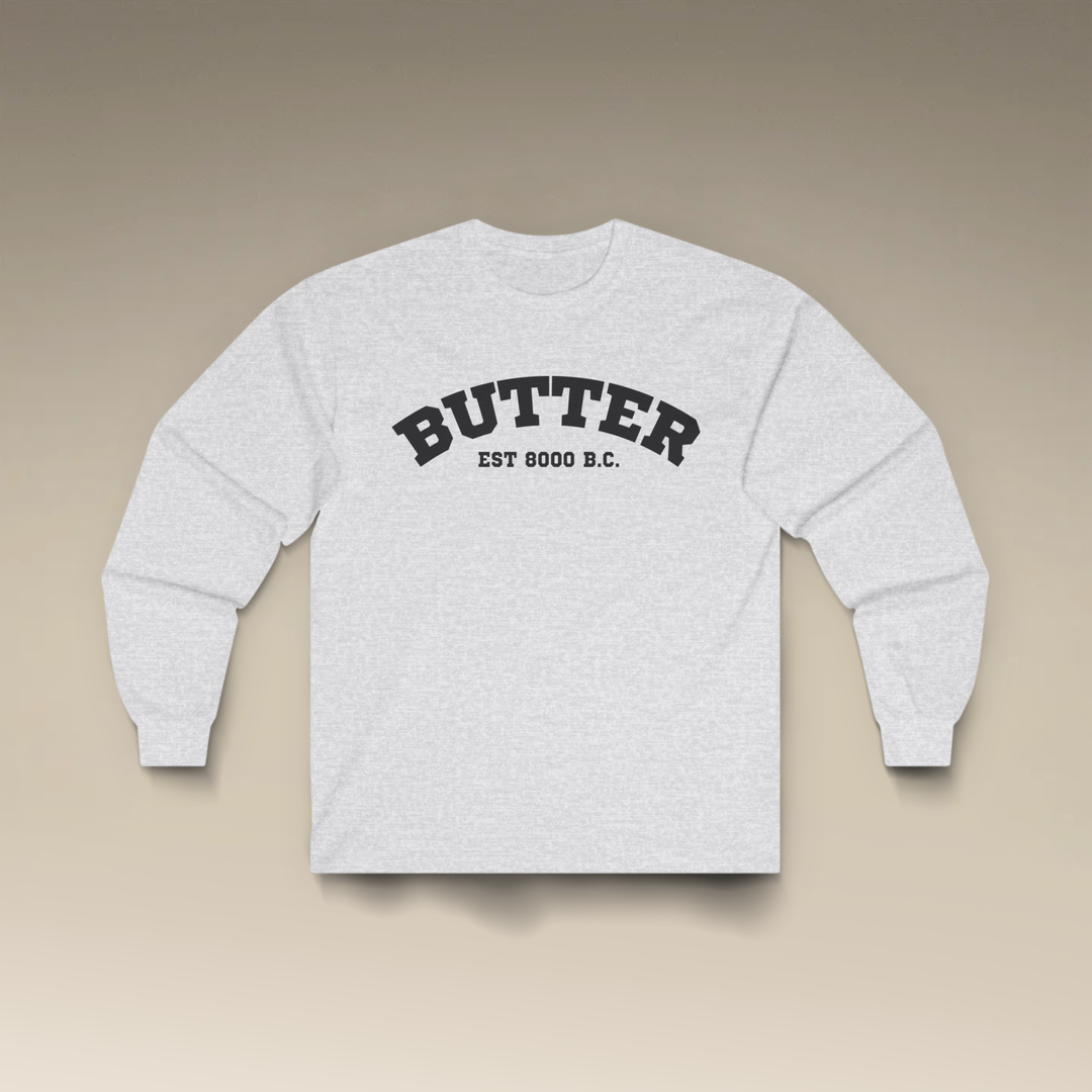 Butter Est. 8000 B.C. Long Sleeve T-Shirt